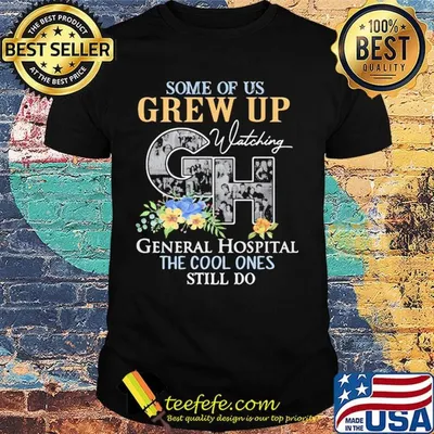 Some of us grew up watching gh general hospital the cool ones still do flowers shirt