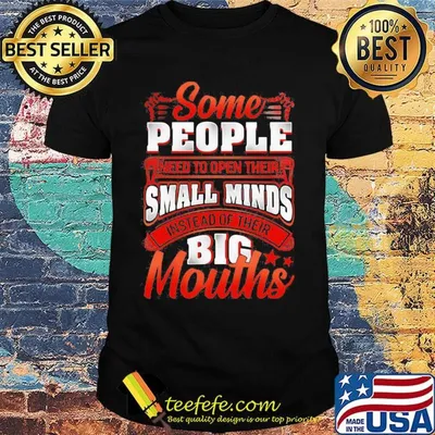 Some people need to open their small minds instead of their big mouths stars shirt