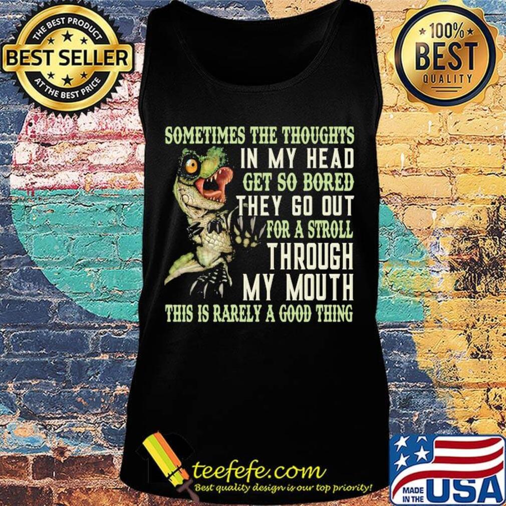 Sometimes the thoughts in my head get so bored they go out for a troll s Tank top Sometimes the thoughts in my head get so bored they go out for a troll s Tank top