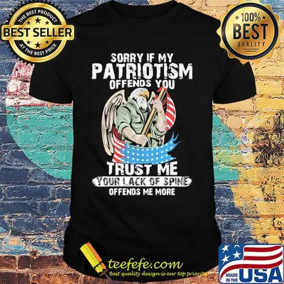 Sorry if my patriotism offends you trust me American flag veteran Independence Day shirt