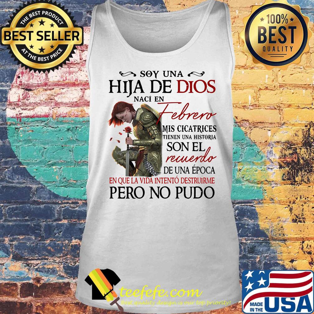 Soy Una Hija De Dios Naci En Febrero Mis Cicatrices Son El Recuerdo Pero No Pudo Shirt Tank top Soy Una Hija De Dios Naci En Febrero Mis Cicatrices Son El Recuerdo Pero No Pudo Shirt Tank top