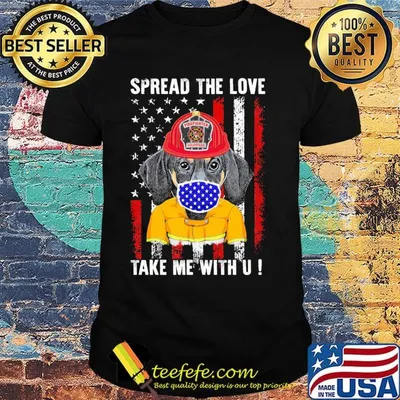 Spread the love take me with u dachshund American flag veteran Independence day shirt