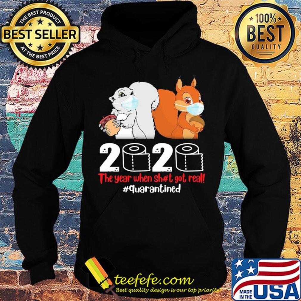 Squirrel mask 2020 toilet paper the year when shit got real quarantined s Hoodie Squirrel mask 2020 toilet paper the year when shit got real quarantined s Hoodie