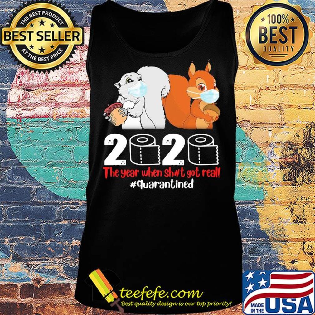 Squirrel mask 2020 toilet paper the year when shit got real quarantined s Tank top Squirrel mask 2020 toilet paper the year when shit got real quarantined s Tank top