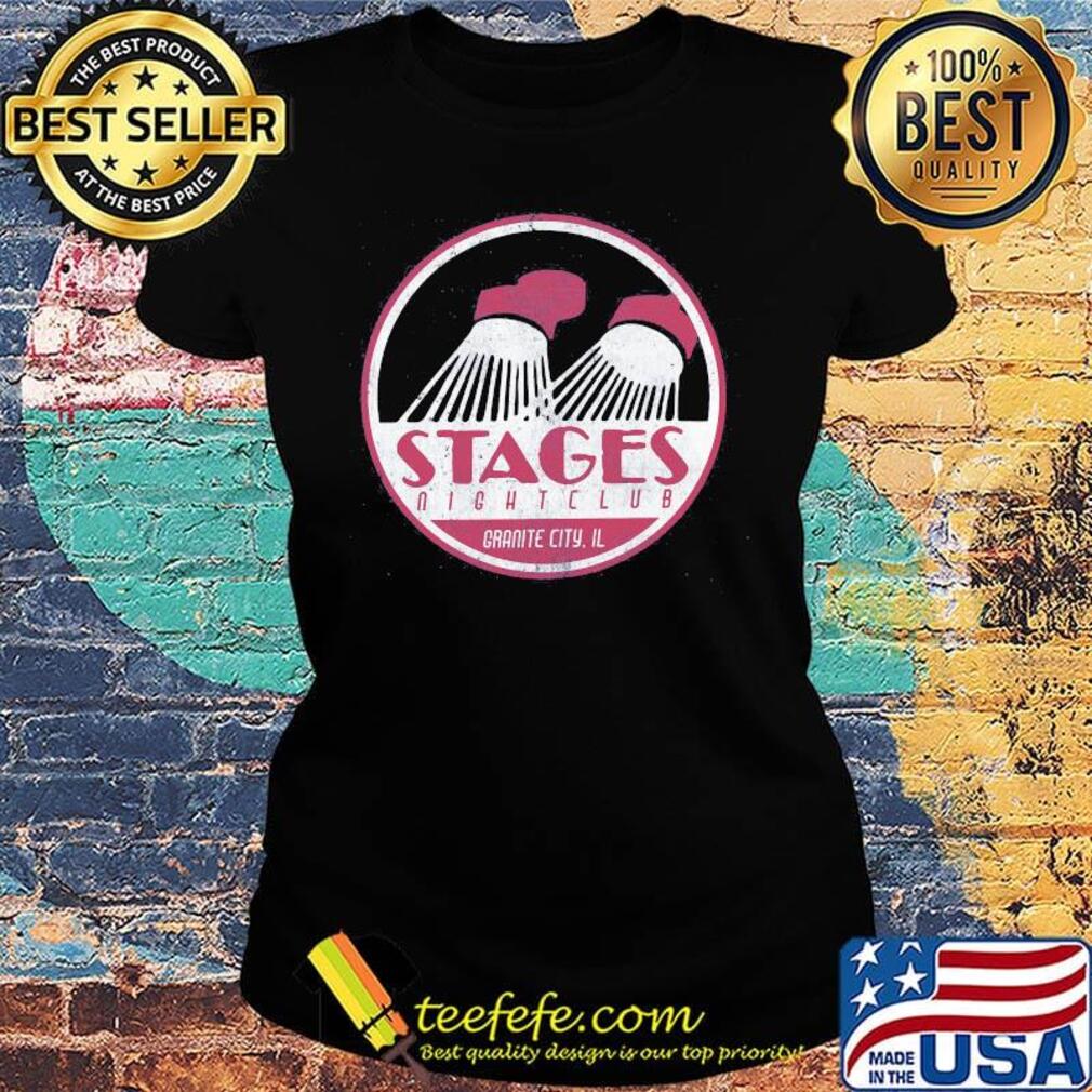 Stages nightclub granite city il s Ladies tee Stages nightclub granite city il s Ladies tee