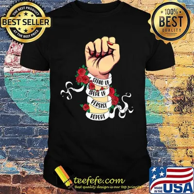 Stand Up Speak Up Persist Repeat Rose Hand Black Lives Matter Shirt