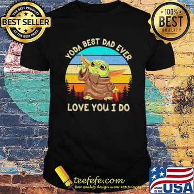 Star wars baby yoda best dad ever love you i do happy father's day vintage retro shirt