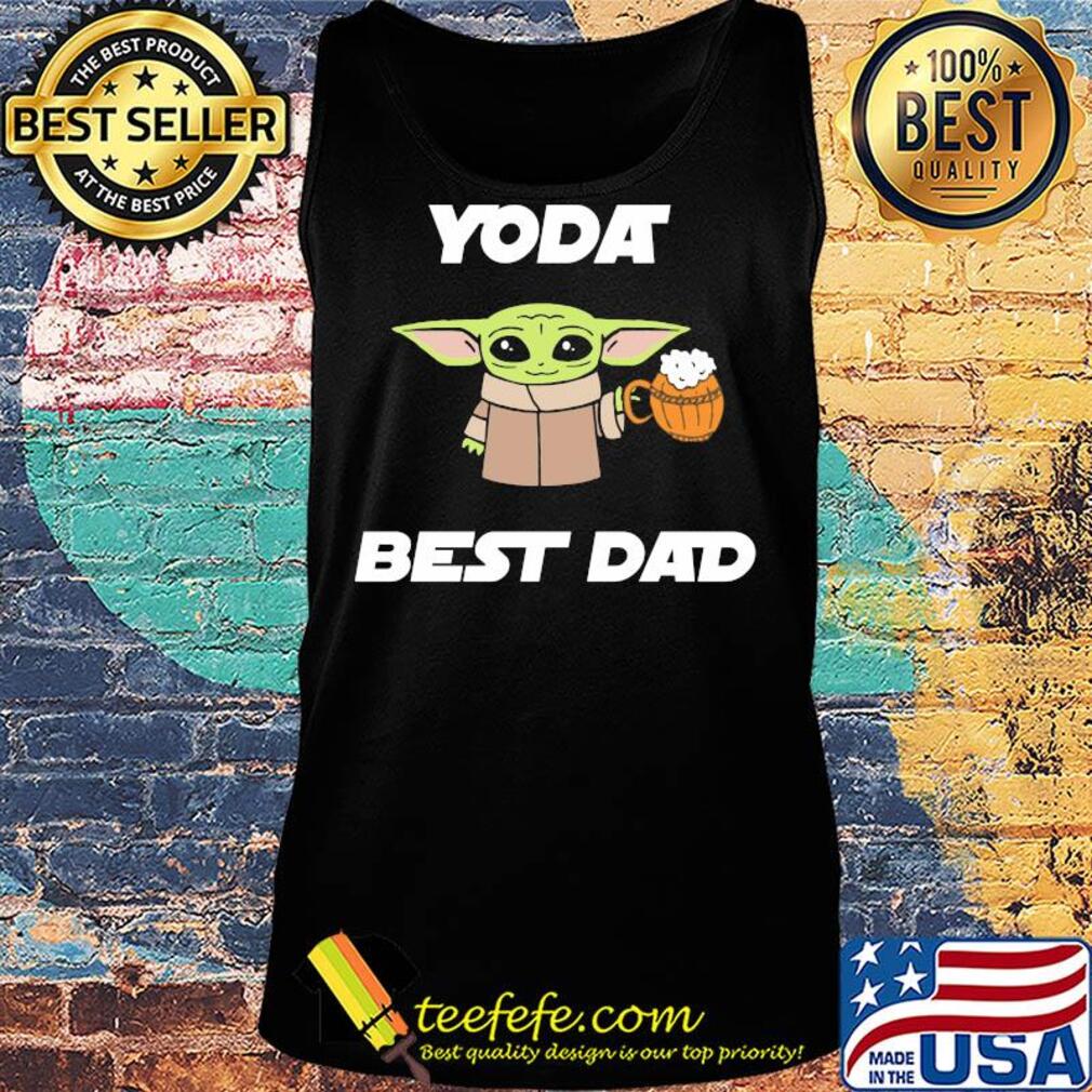 Star wars baby yoda drink beer best dad happy father's day s Tank top Star wars baby yoda drink beer best dad happy father's day s Tank top