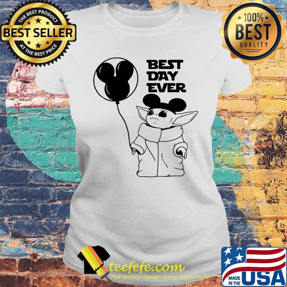Star wars baby yoda holding balloon mickey mouse best day ever s Laides tee Star wars baby yoda holding balloon mickey mouse best day ever s Laides tee