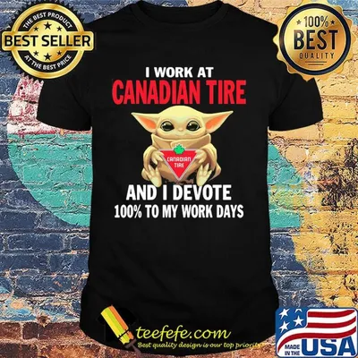Star wars baby yoda i work at canadian tire and i devote 100% to my work days shirt