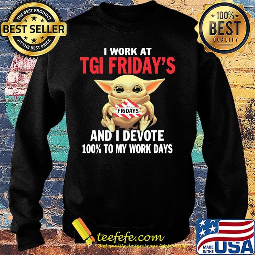 Star wars baby yoda i work at tgi friday's and i devote 100% to my work days s Sweater Star wars baby yoda i work at tgi friday's and i devote 100% to my work days s Sweater