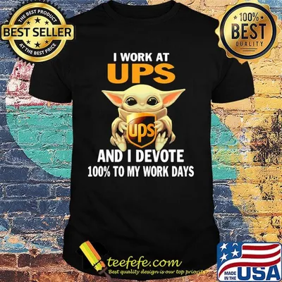 Star wars baby yoda i work at ups and i devote 100% to my work days shirt