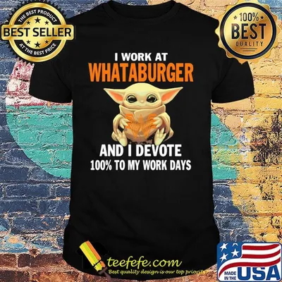 Star wars baby yoda i work at whataburger and i devote 100% to my work days shirt