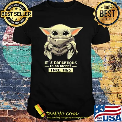 Star wars baby yoda it's dangerous to go alone take this shirt