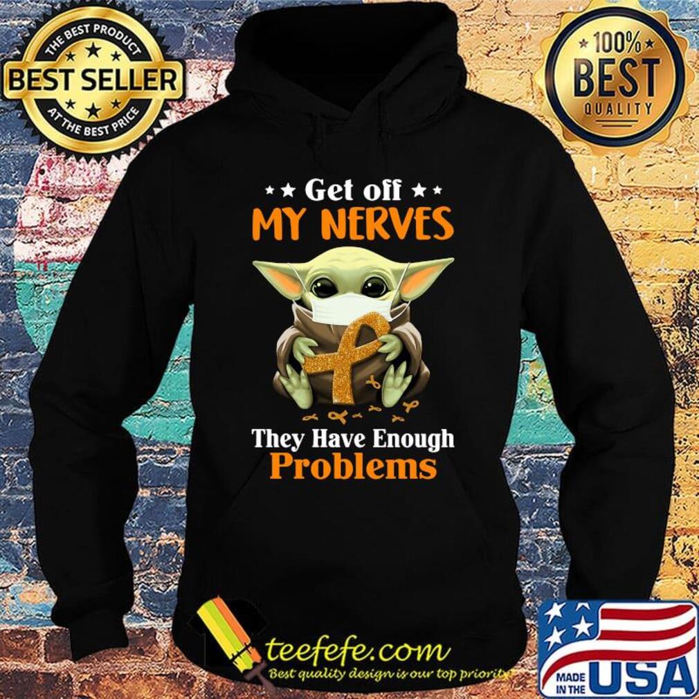 Star wars baby yoda mask get off my nerves they have enough problems cancer awareness s Hoodie Star wars baby yoda mask get off my nerves they have enough problems cancer awareness s Hoodie