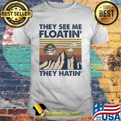 Star wars baby yoda they see me floatin they hatin vintage shirt