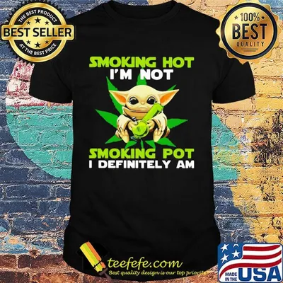 Star wars baby yoda weed smoking hot i'm not smoking pot i definitely am shirt