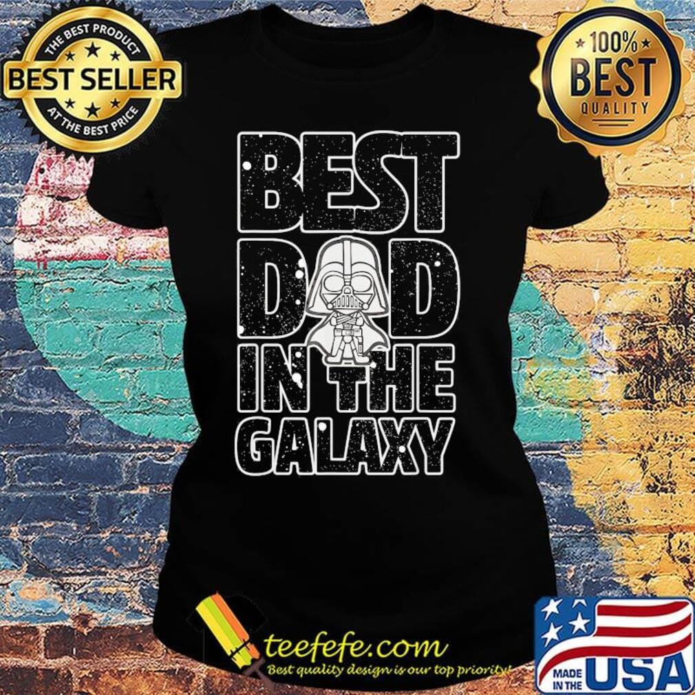 Star wars darth vader best dad in the galaxy father's day snow s Ladies tee Star wars darth vader best dad in the galaxy father's day snow s Ladies tee