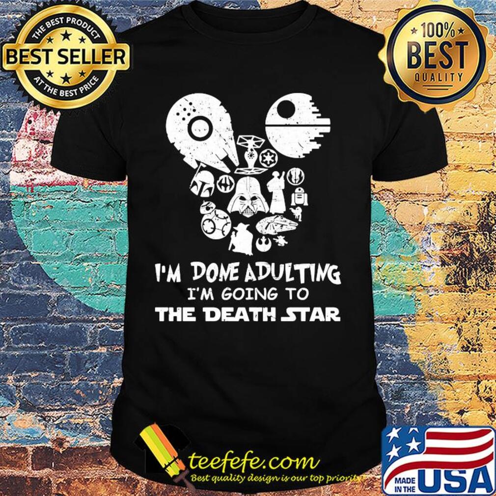 Star wars I'm done adulting I'm going to the death star shirt