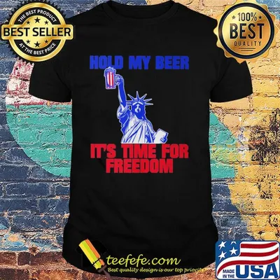 Statue of liberty hold my beer it's time for freedom america 4th of july independence day shirt