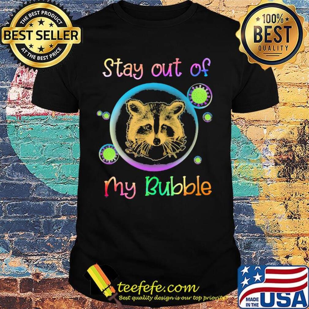 Stay Out Of My Bubble Raccoon Shirt