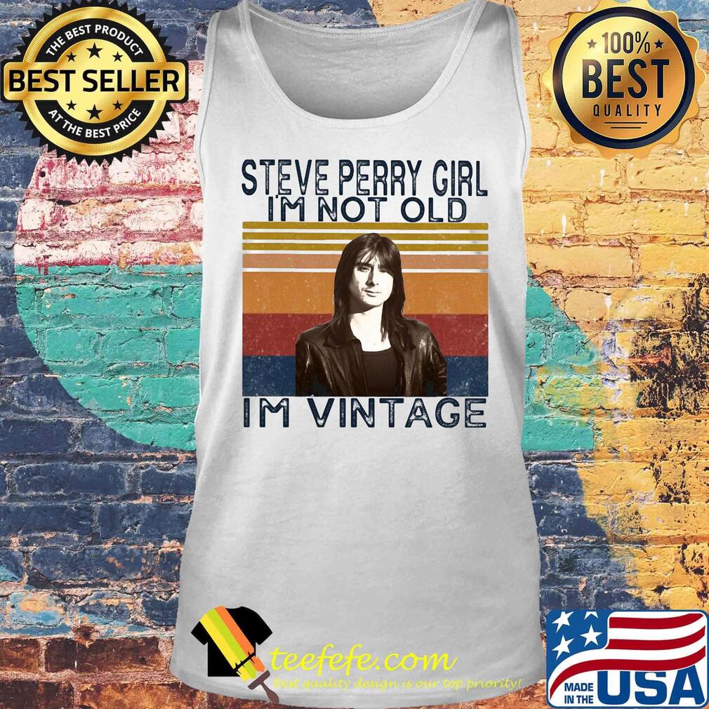 Steve perry girl i'm not old i'm vintage retro s Tank top Steve perry girl i'm not old i'm vintage retro s Tank top