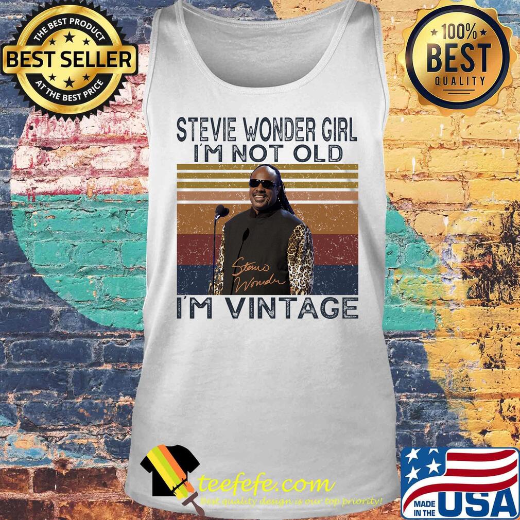 Stevie wonder girl i'm not old i'm vintage retro signature s Tank top Stevie wonder girl i'm not old i'm vintage retro signature s Tank top