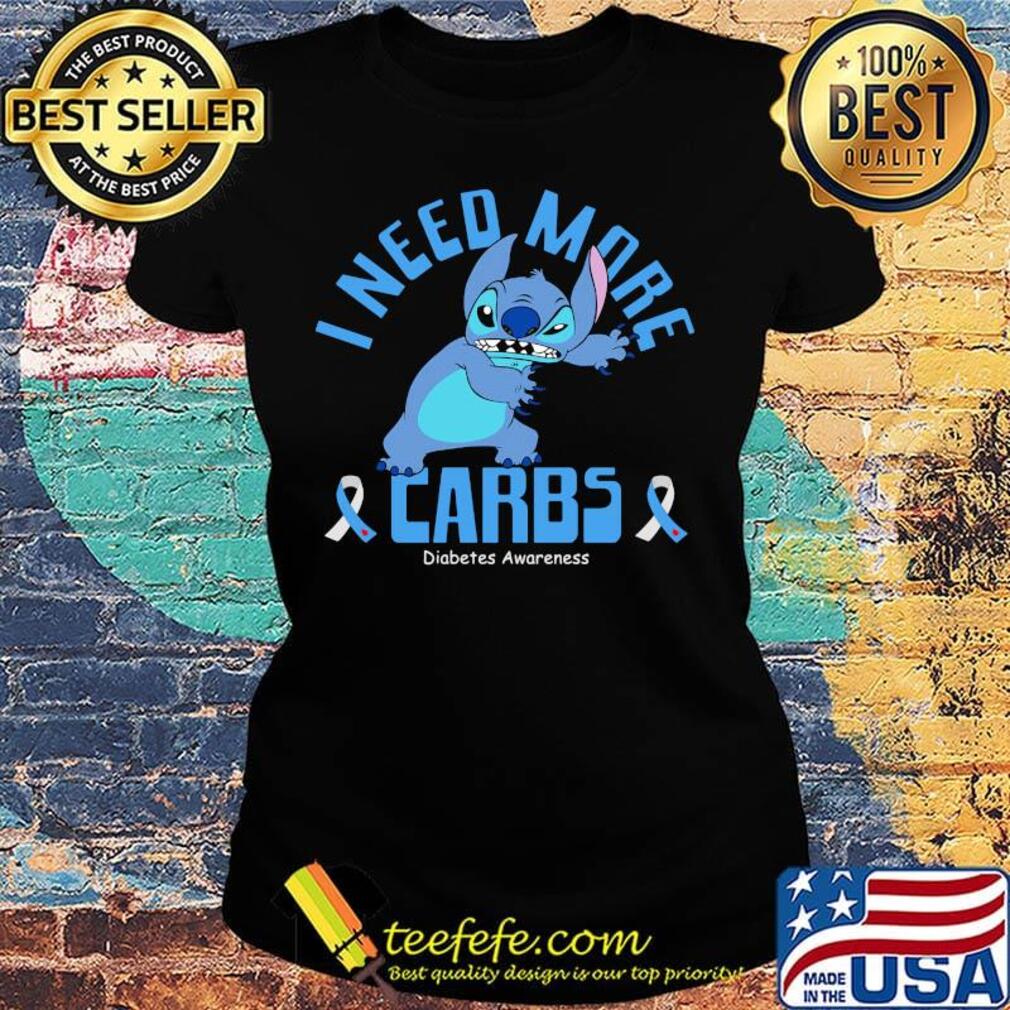 Stitch i need more carbs diabetes awareness s Ladies tee Stitch i need more carbs diabetes awareness s Ladies tee