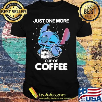 Stitch just one more cup of coffee shirt