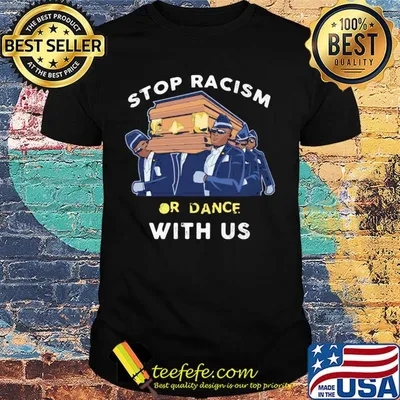 Stop racism or dance with us shirt