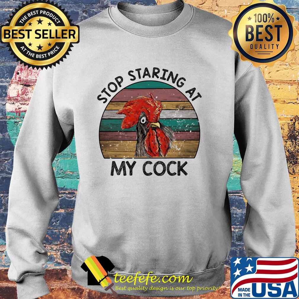 Stop staring at my cock chicken vintage retro s Sweater Stop staring at my cock chicken vintage retro s Sweater