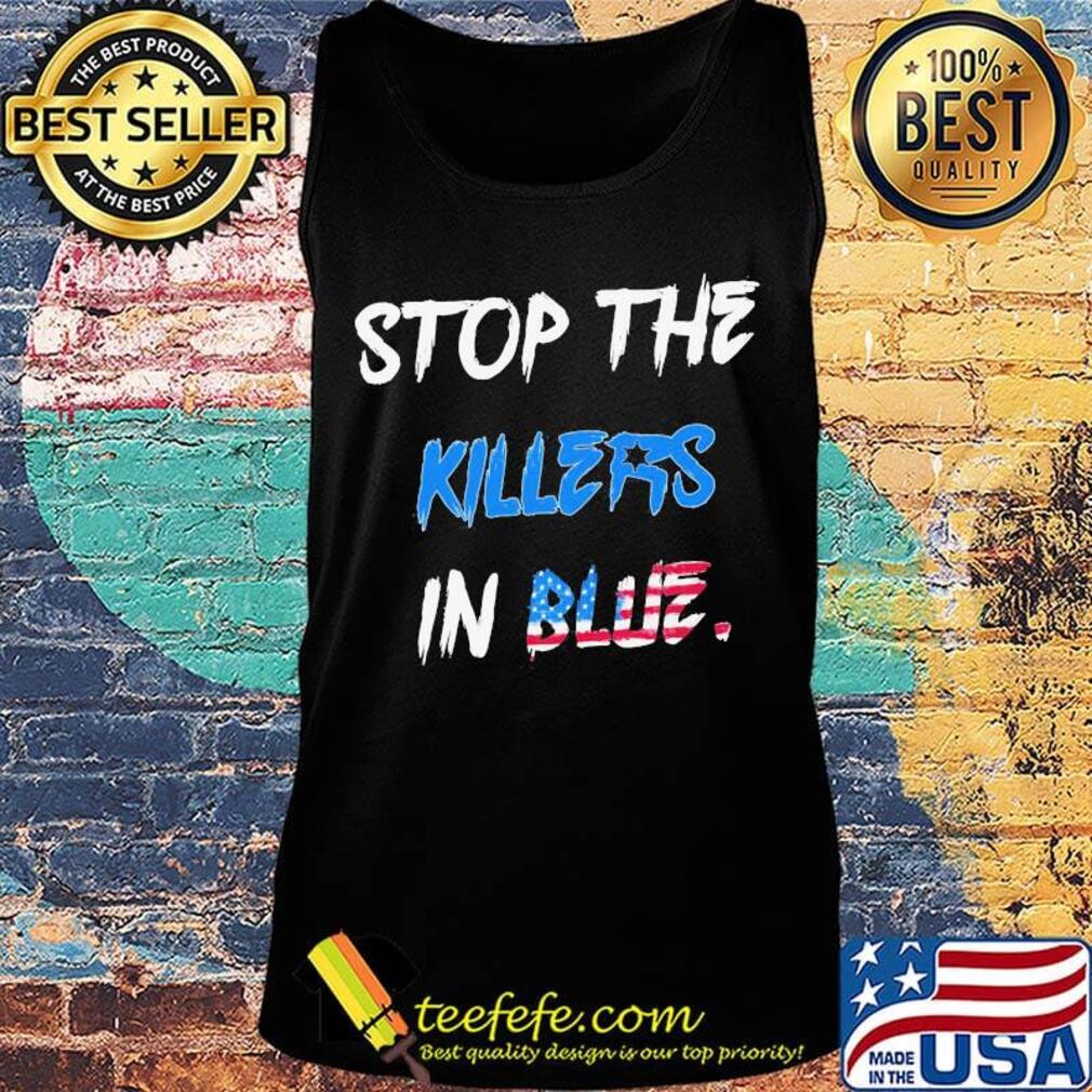 Stop the killers in blue american flag happy independence day s Tank top Stop the killers in blue american flag happy independence day s Tank top