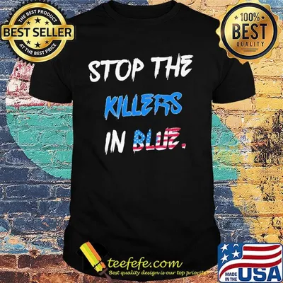 Stop the killers in blue american flag happy independence day shirt