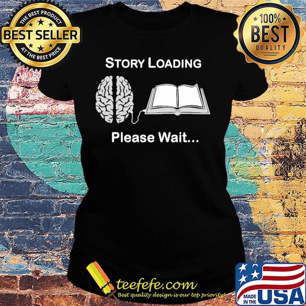 Story loading please wait reading book brain s Ladies tee Story loading please wait reading book brain s Ladies tee