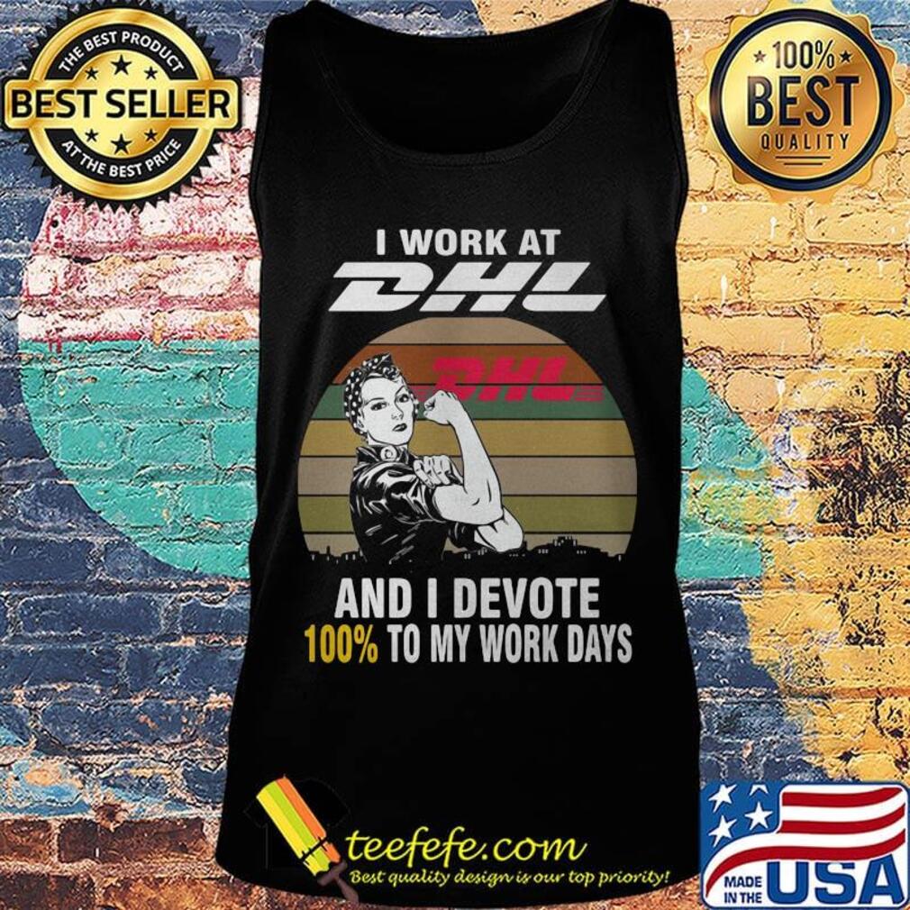 Strong girl i work at dhl and i devote 100% to my work days vintage retro s Tank top Strong girl i work at dhl and i devote 100% to my work days vintage retro s Tank top