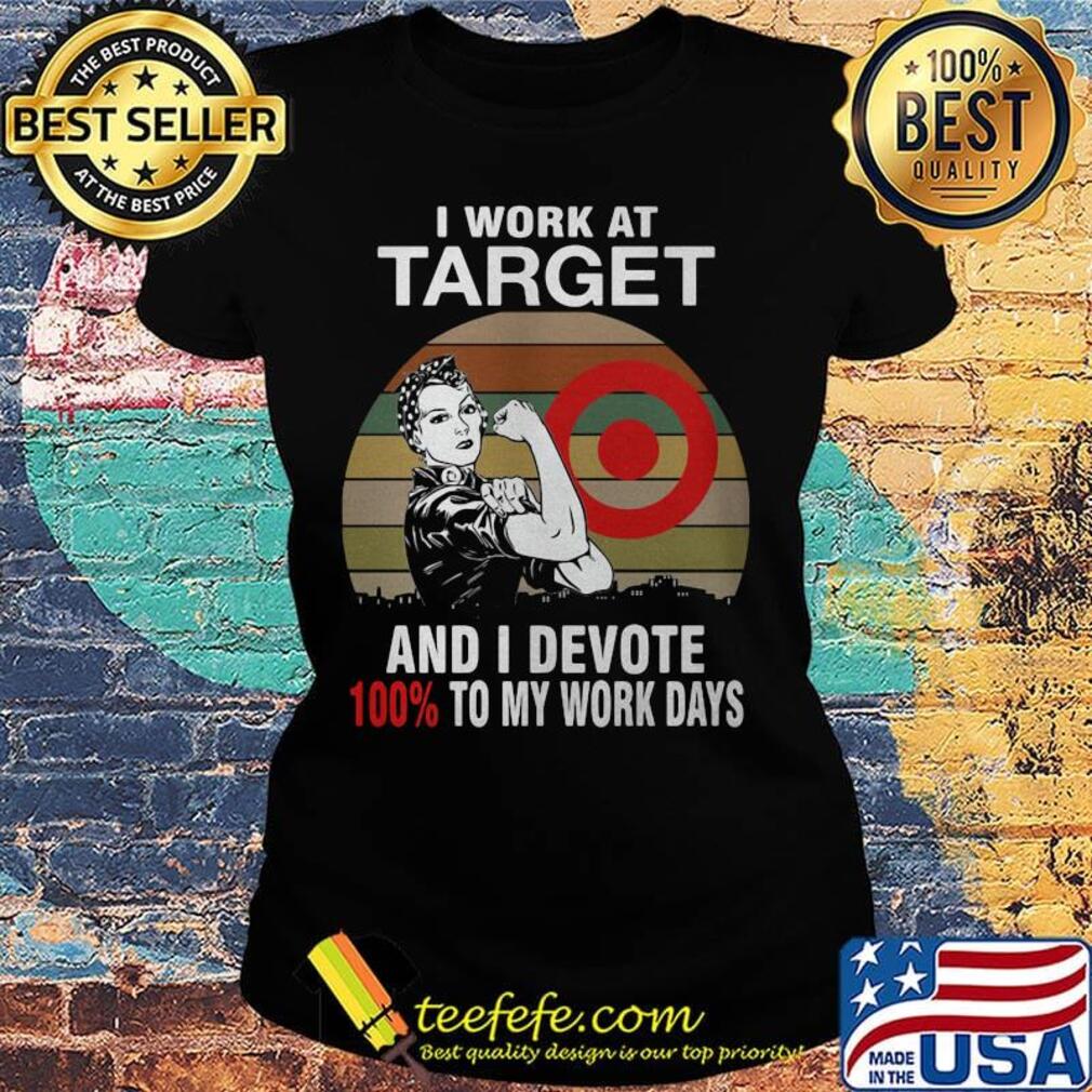 Strong girl i work at target and i devote 100% to my work days vintage retro s Ladies tee Strong girl i work at target and i devote 100% to my work days vintage retro s Ladies tee