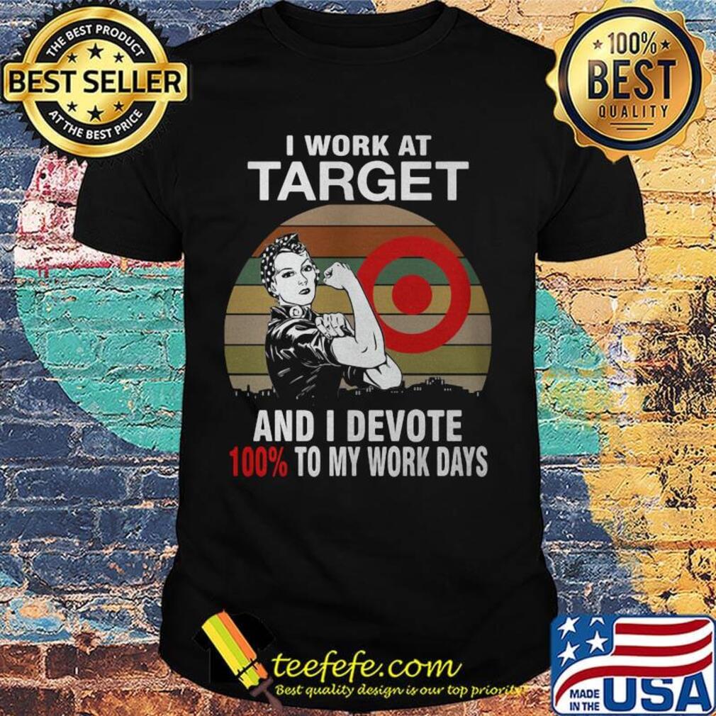 Strong girl i work at target and i devote 100% to my work days vintage retro shirt