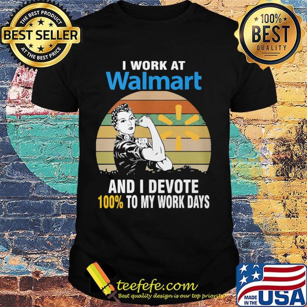 Strong girl i work at walmart and i devote 100% to my work days vintage retro shirt