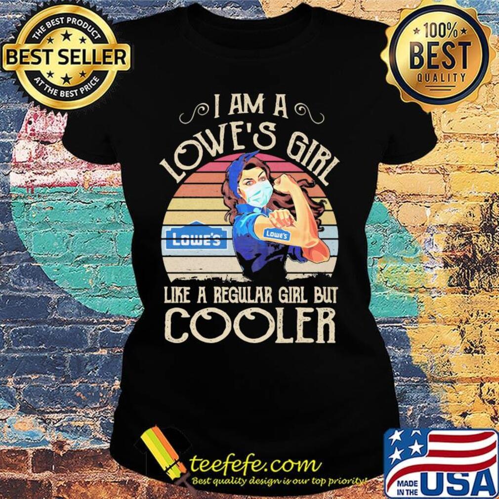 Strong girl mask i am a lowe's girl like a regular girl but cooler vintage retro s Ladies tee Strong girl mask i am a lowe's girl like a regular girl but cooler vintage retro s Ladies tee