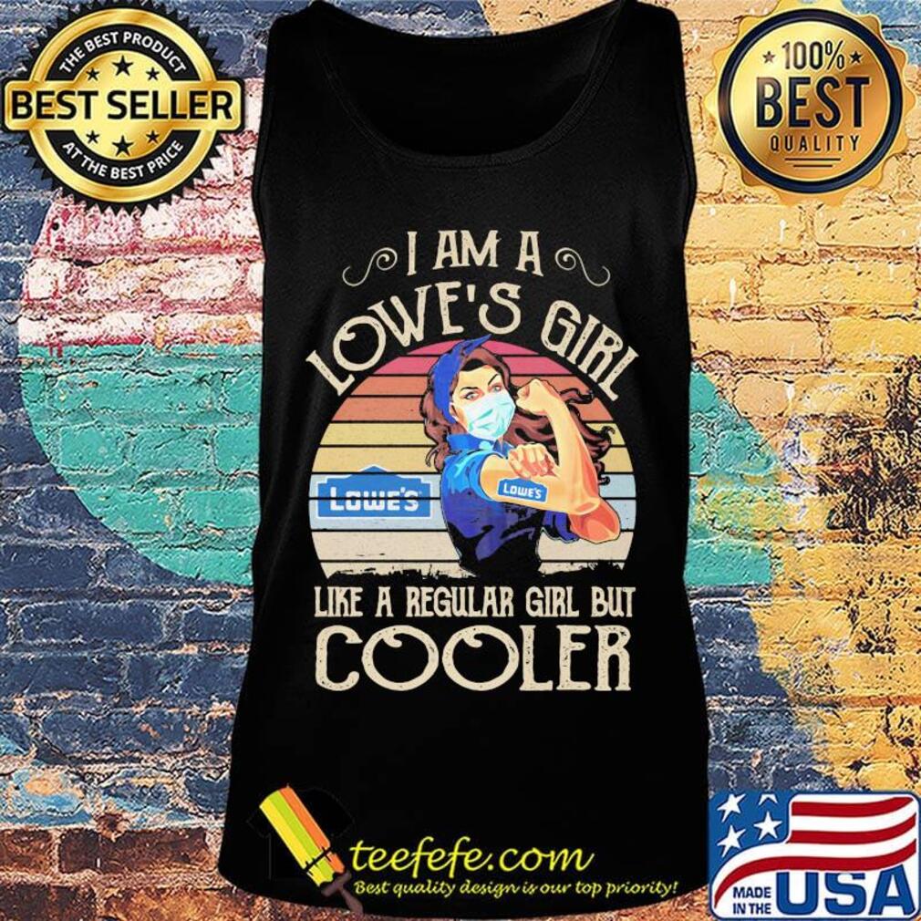 Strong girl mask i am a lowe's girl like a regular girl but cooler vintage retro s Tank top Strong girl mask i am a lowe's girl like a regular girl but cooler vintage retro s Tank top