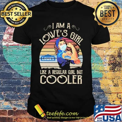 Strong girl mask i am a lowe's girl like a regular girl but cooler vintage retro shirt