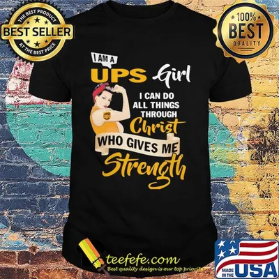 Strong woman i am a ups girl i can do all things through christ who gives me strength shirt