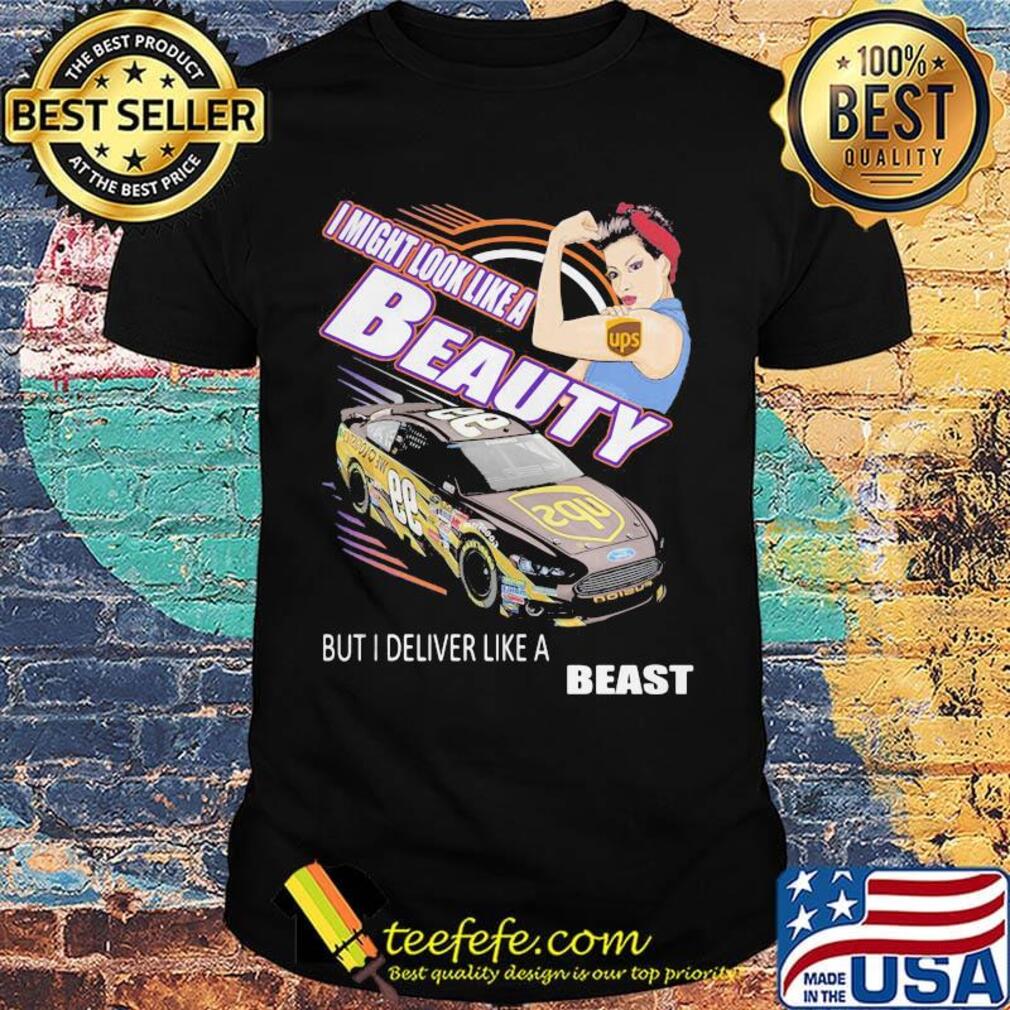 Strong woman i might look like a ups beauty but i deliver like a beast car shirt
