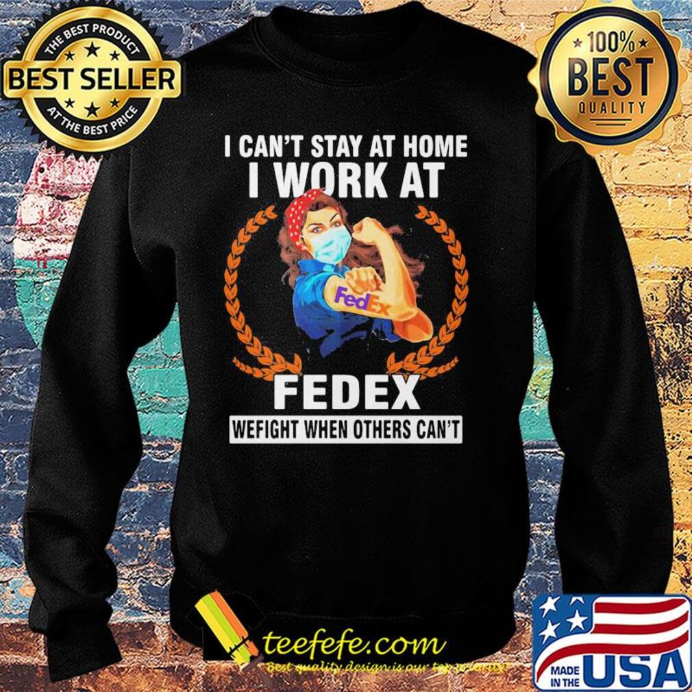 Strong woman mask I can't stay at home I work at fedex we fight when others can't s Sweater Strong woman mask I can't stay at home I work at fedex we fight when others can't s Sweater