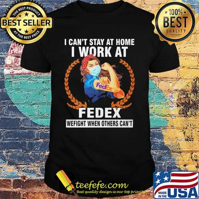 Strong woman mask I can't stay at home I work at fedex we fight when others can't shirt