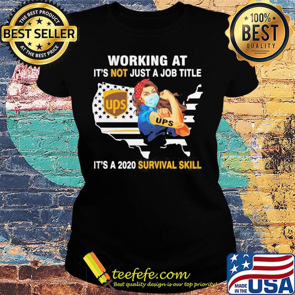 Strong woman mask ups working at it's not just a job title it's a 2020 survival skill american flag independence day s Ladies tee Strong woman mask ups working at it's not just a job title it's a 2020 survival skill american flag independence day s Ladies tee