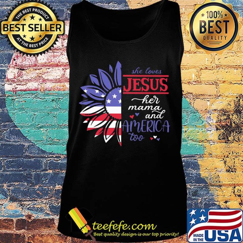 Sunflower she loves Jesus her mama and America too flag veteran Independence day s Tank top Sunflower she loves Jesus her mama and America too flag veteran Independence day s Tank top