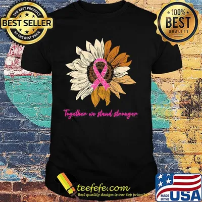 Sunflower together we stand stronger cancer awareness shirt