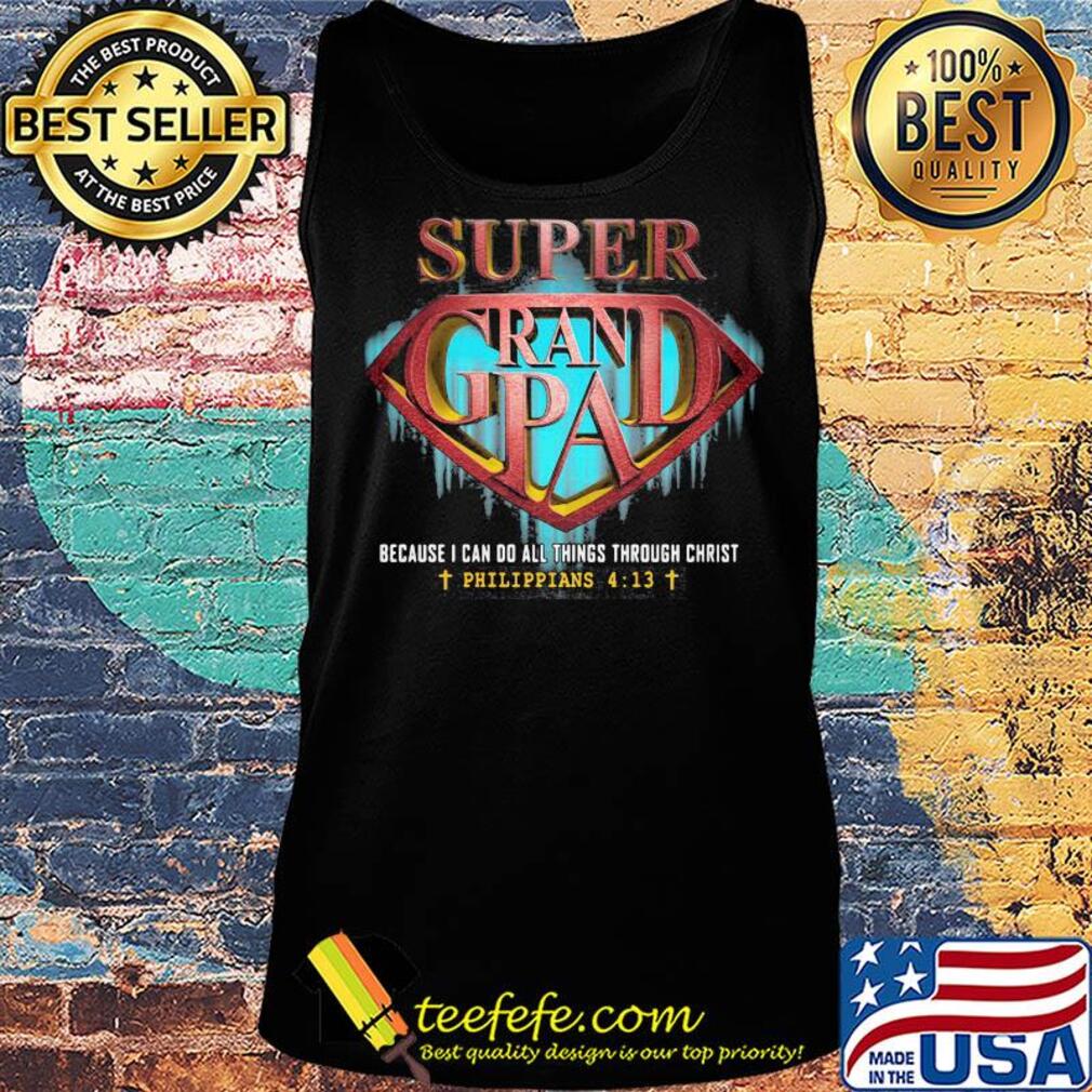 Super grandpa because I can do all things through christ philippians jesus s Tank top Super grandpa because I can do all things through christ philippians jesus s Tank top
