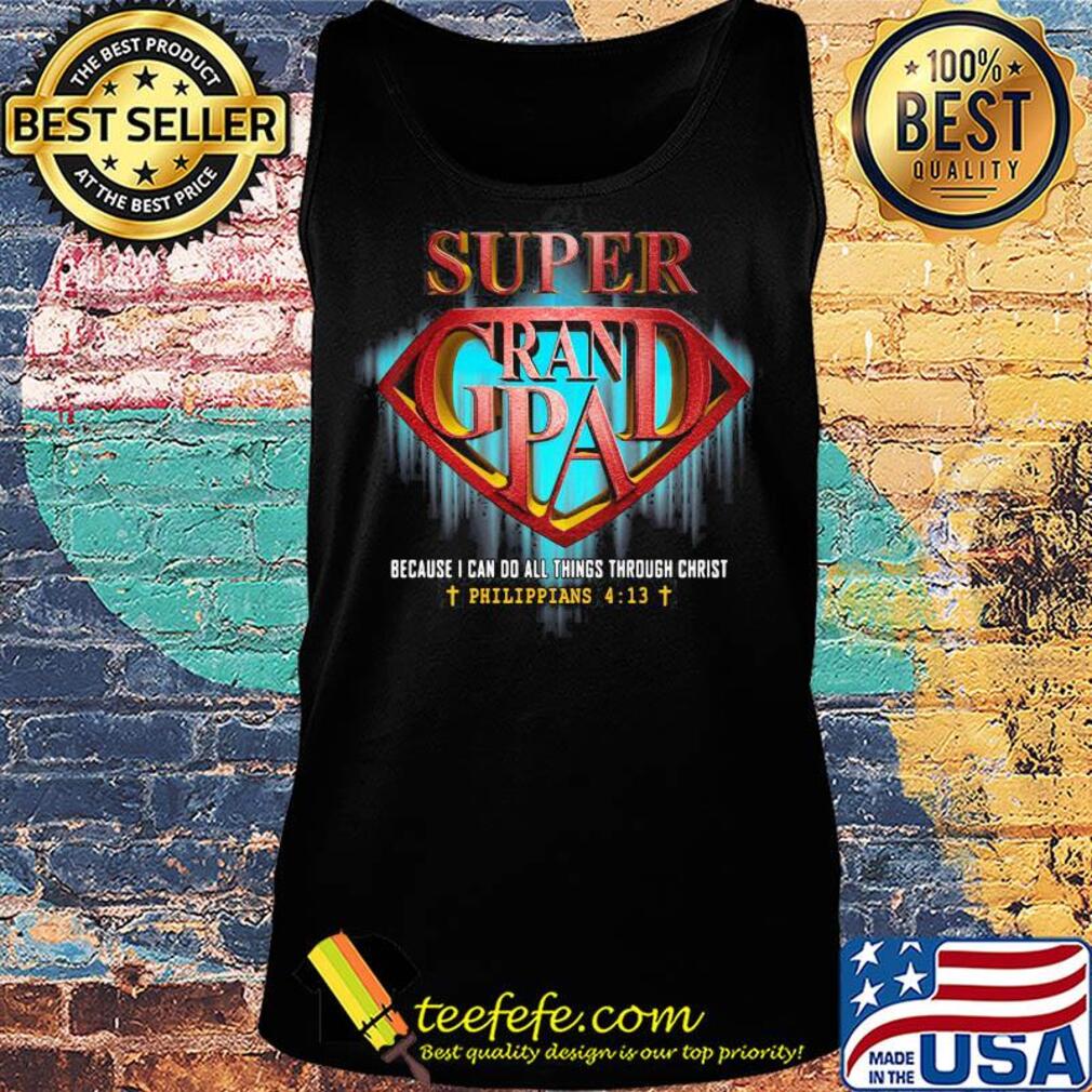 Super grandpa because i can do all things through christ philippians s Tank top Super grandpa because i can do all things through christ philippians s Tank top